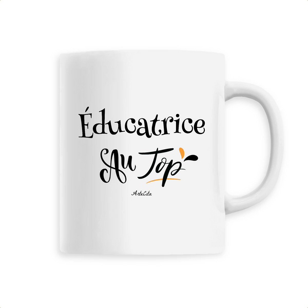 Mug - Éducatrice au Top - 6 Coloris - Cadeau Original - Cadeau Personnalisable - Cadeaux-Positifs.com -Unique-Blanc-