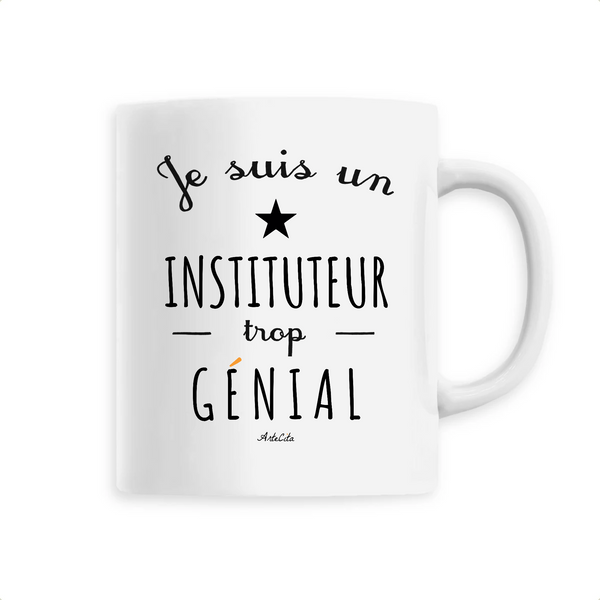 Mug - Un Instituteur trop Génial - 6 Coloris - Cadeau Original - Cadeau Personnalisable - Cadeaux-Positifs.com -Unique-Blanc-
