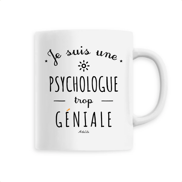 Mug - Une Psychologue trop Géniale - 6 Coloris - Cadeau Original - Cadeau Personnalisable - Cadeaux-Positifs.com -Unique-Blanc-