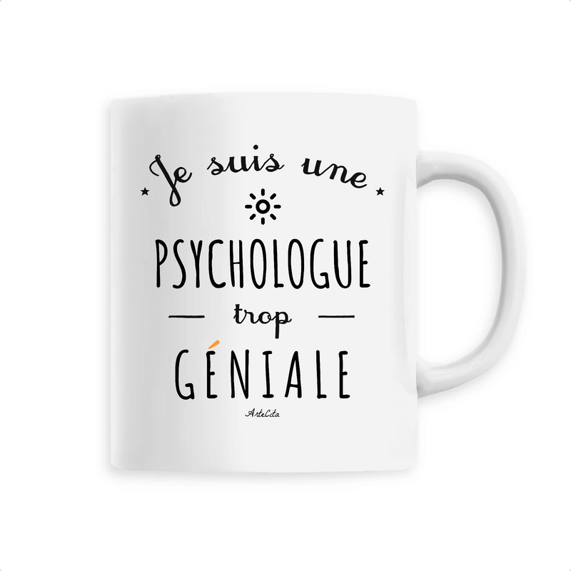 Cadeau anniversaire : Mug - Une Psychologue trop Géniale - 6 Coloris - Cadeau Original - Cadeau Personnalisable - Cadeaux-Positifs.com -Unique-Blanc-