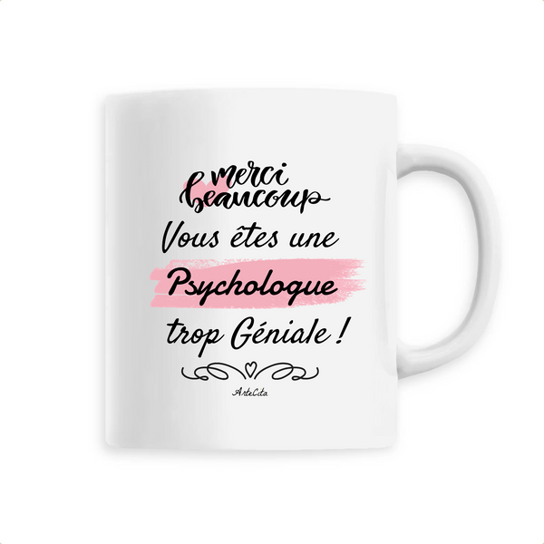 Mug - Merci, vous êtes une Psychologue trop Géniale - 6 Coloris - Cadeau Personnalisable - Cadeaux-Positifs.com -Unique-Blanc-