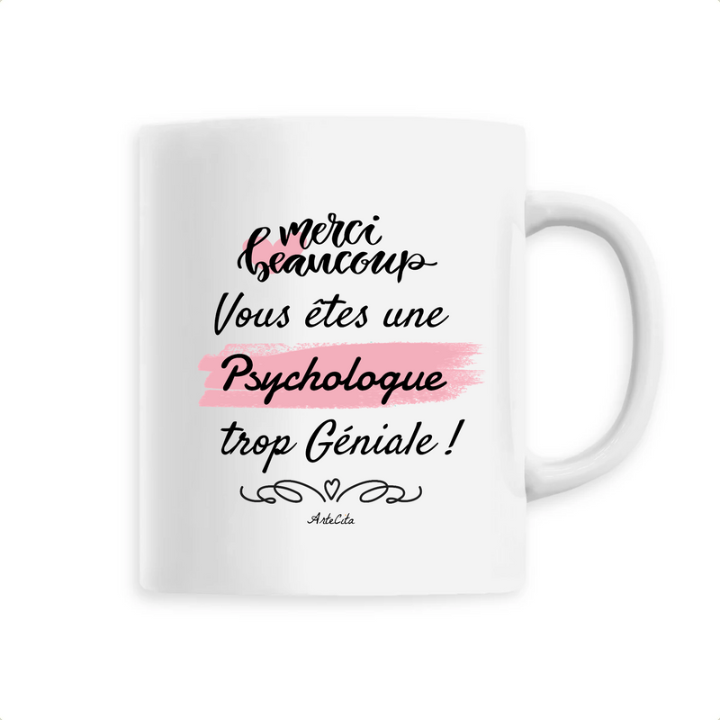 Cadeau anniversaire : Mug - Merci, vous êtes une Psychologue trop Géniale - 6 Coloris - Cadeau Personnalisable - Cadeaux-Positifs.com -Unique-Blanc-