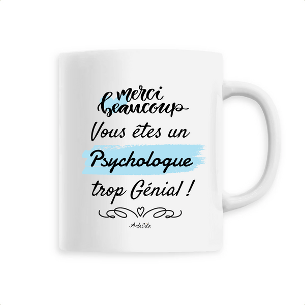 Mug - Merci, vous êtes un Psychologue trop Génial - 6 Coloris - Cadeau Personnalisable - Cadeaux-Positifs.com -Unique-Blanc-