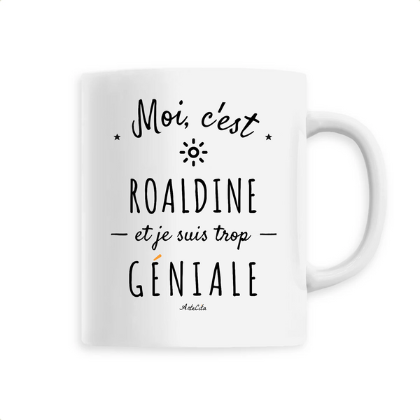 Mug - Roaldine est trop Géniale - 6 Coloris - Cadeau Original - Cadeau Personnalisable - Cadeaux-Positifs.com -Unique-Blanc-