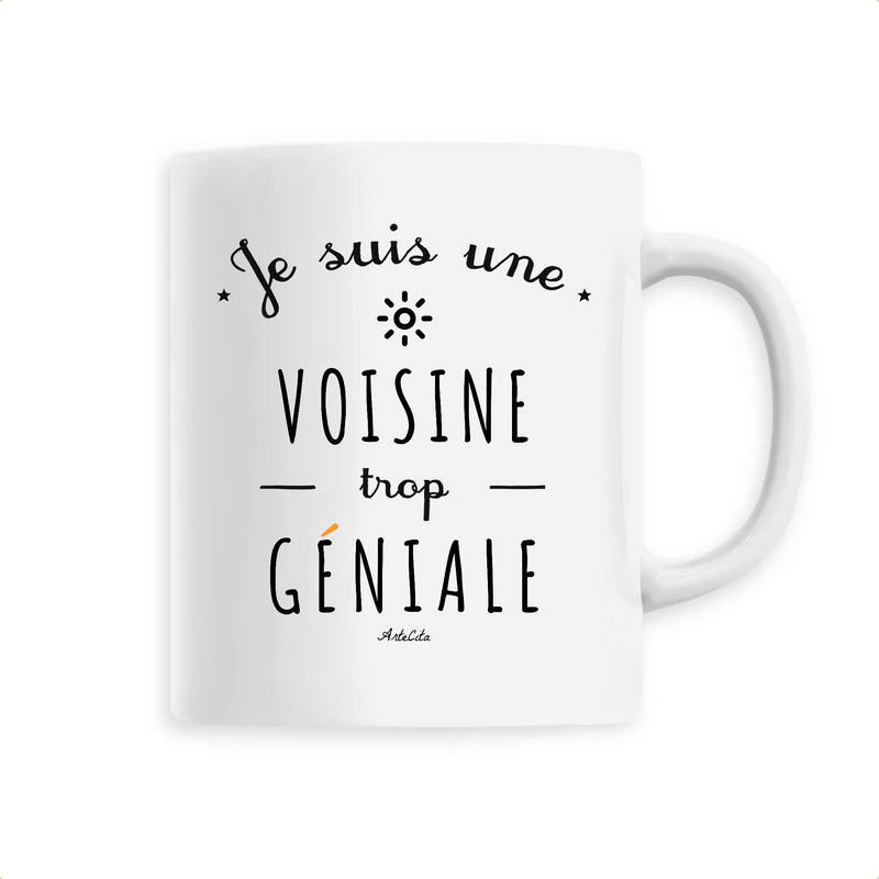 Cadeau anniversaire : Mug - Une Voisine trop Géniale - 6 Coloris - Cadeau Original - Cadeau Personnalisable - Cadeaux-Positifs.com -Unique-Blanc-
