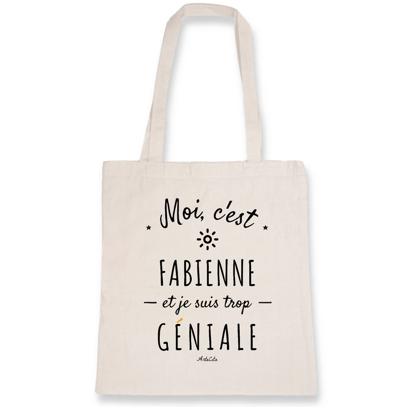 Cadeau anniversaire : Tote Bag - Fabienne est trop Géniale - Coton Bio - Cadeau Original - Cadeau Personnalisable - Cadeaux-Positifs.com -Unique-Blanc-