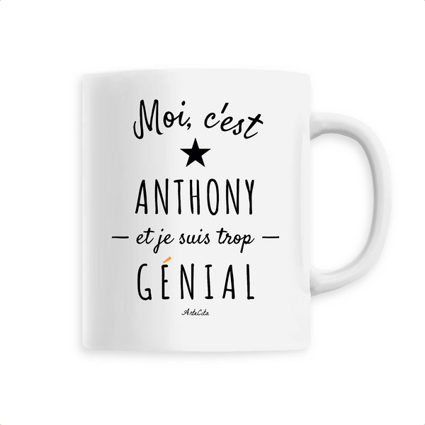 Mug - Anthony est trop Génial - 6 Coloris - Cadeau Original - Cadeau Personnalisable - Cadeaux-Positifs.com -Unique-Blanc-