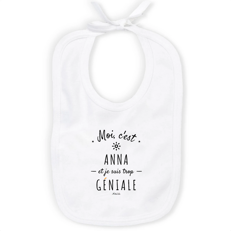Cadeau anniversaire : Bavoir - Anna est trop Géniale - Coton Bio - Cadeau Original - Cadeau Personnalisable - Cadeaux-Positifs.com -Unique-Blanc-