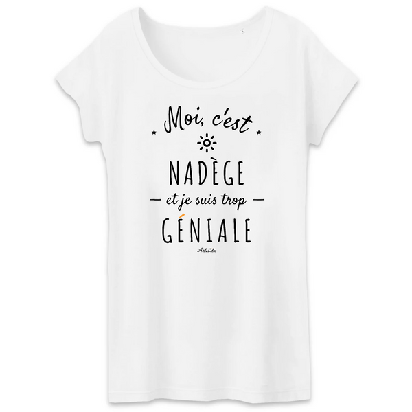 T-Shirt - Nadège est trop Géniale - Coton Bio - Cadeau Original - Cadeau Personnalisable - Cadeaux-Positifs.com -XS-Blanc-