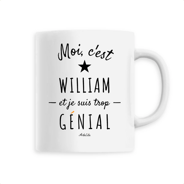 Mug - William est trop Génial - 6 Coloris - Cadeau Original - Cadeau Personnalisable - Cadeaux-Positifs.com -Unique-Blanc-