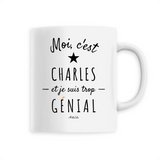 Mug - Charles est trop Génial - 6 Coloris - Cadeau Original - Cadeau Personnalisable - Cadeaux-Positifs.com -Unique-Blanc-