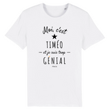 T-Shirt - Timéo est trop Génial - Coton Bio - Cadeau Original - Cadeau Personnalisable - Cadeaux-Positifs.com -XS-Blanc-