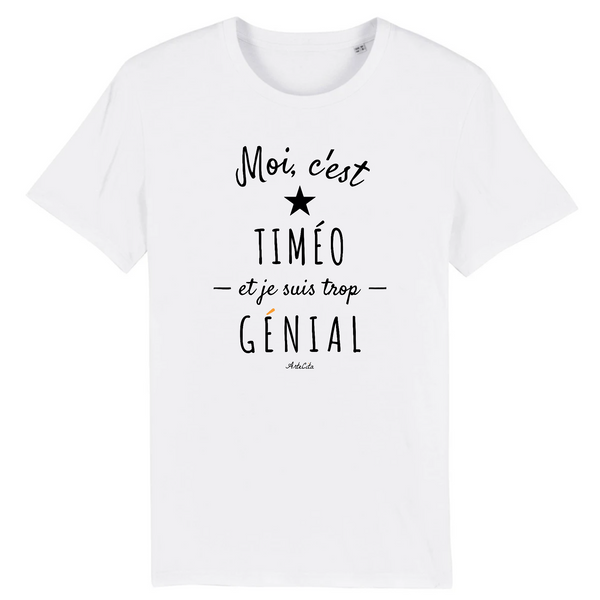 T-Shirt - Timéo est trop Génial - Coton Bio - Cadeau Original - Cadeau Personnalisable - Cadeaux-Positifs.com -XS-Blanc-