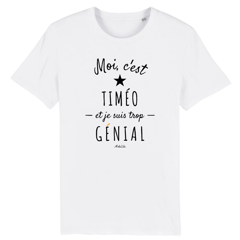 Cadeau anniversaire : T-Shirt - Timéo est trop Génial - Coton Bio - Cadeau Original - Cadeau Personnalisable - Cadeaux-Positifs.com -XS-Blanc-