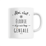 Mug - Élodie est trop Géniale - 6 Coloris - Cadeau Original - Cadeau Personnalisable - Cadeaux-Positifs.com -Unique-Blanc-