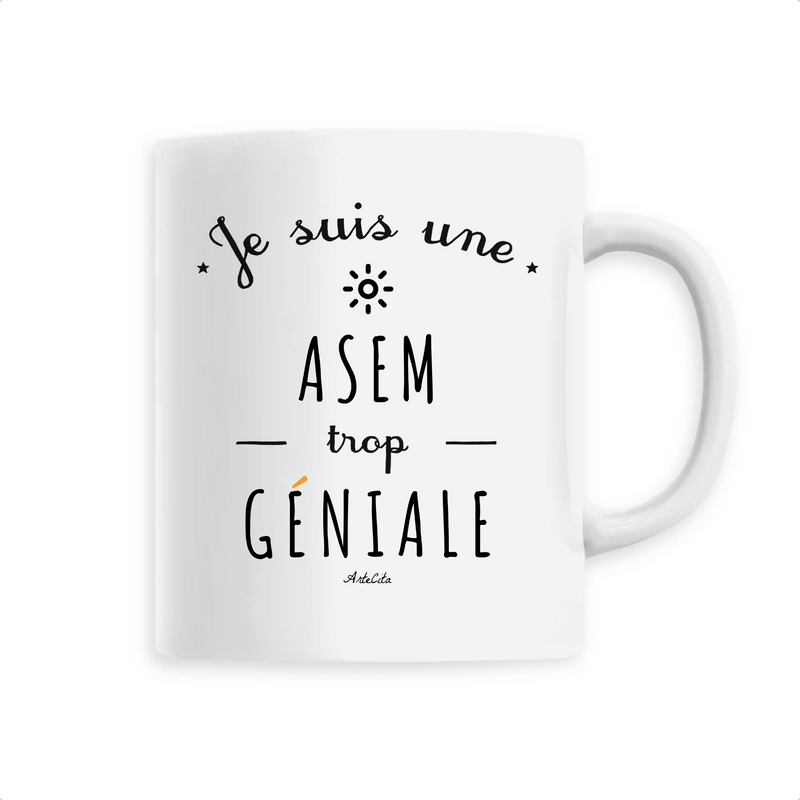 Cadeau anniversaire : Mug - Une ASEM trop Géniale - 6 Coloris - Cadeau Original - Cadeau Personnalisable - Cadeaux-Positifs.com -Unique-Blanc-