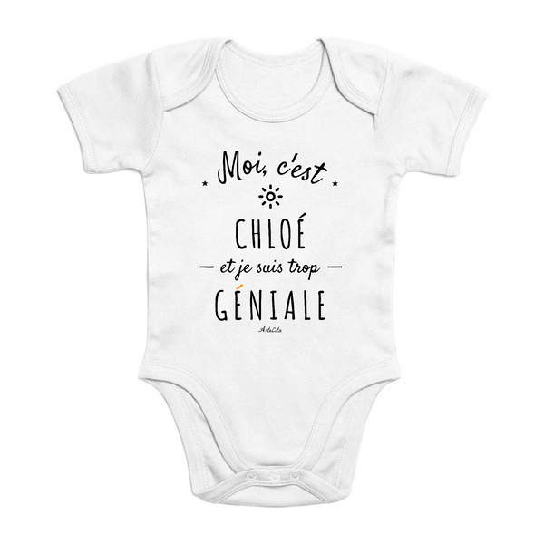 Body - Chloé est trop Géniale - Coton Bio - Cadeau Original - Cadeau Personnalisable - Cadeaux-Positifs.com -0-3 Mois-Blanc-