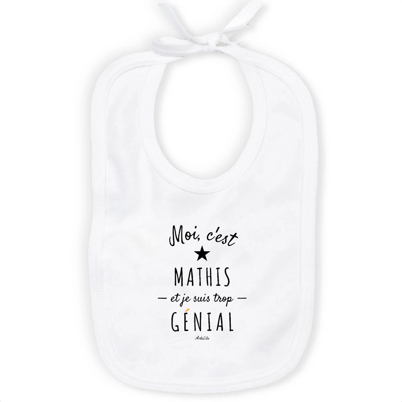 Cadeau anniversaire : Bavoir - Mathis est trop Génial - Coton Bio - Cadeau Original - Cadeau Personnalisable - Cadeaux-Positifs.com -Unique-Blanc-