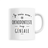 Mug - Une Orthodontiste trop Géniale - 6 Coloris - Cadeau Original - Cadeau Personnalisable - Cadeaux-Positifs.com -Unique-Blanc-