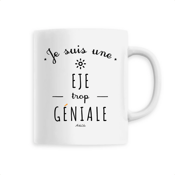 Mug - Une EJE trop Géniale - 6 Coloris - Cadeau Original - Cadeau Personnalisable - Cadeaux-Positifs.com -Unique-Blanc-