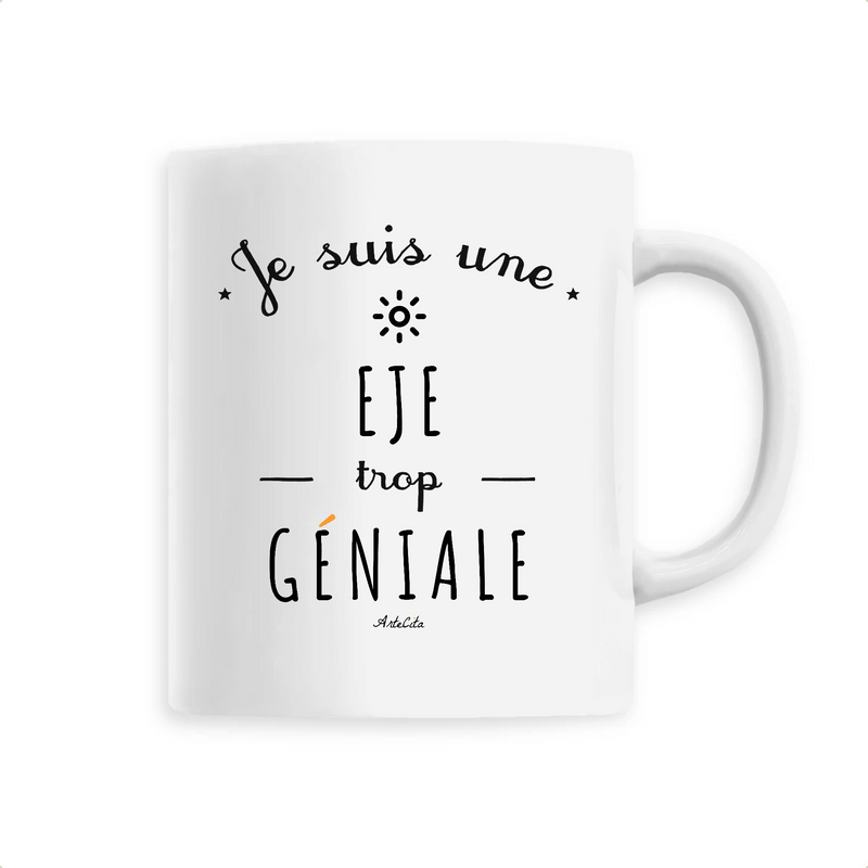 Cadeau anniversaire : Mug - Une EJE trop Géniale - 6 Coloris - Cadeau Original - Cadeau Personnalisable - Cadeaux-Positifs.com -Unique-Blanc-