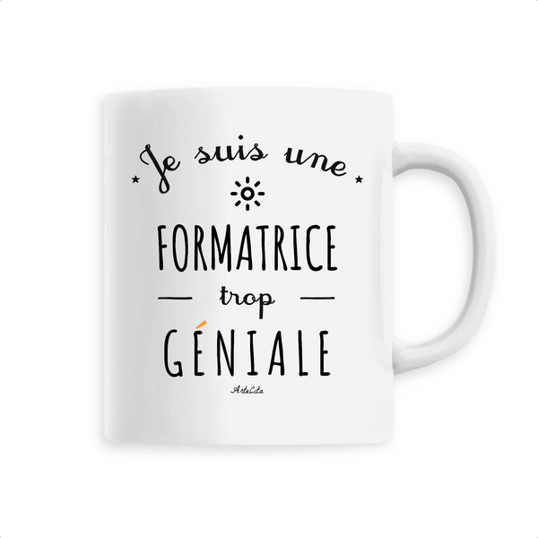 Mug - Une Formatrice trop Géniale - 6 Coloris - Cadeau Original - Cadeau Personnalisable - Cadeaux-Positifs.com -Unique-Blanc-