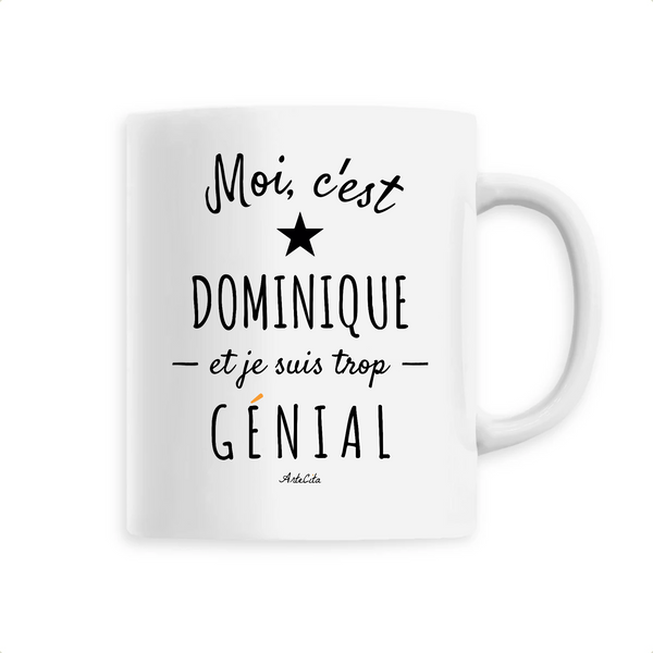 Mug - Dominique est trop Génial - 6 Coloris - Cadeau Original - Cadeau Personnalisable - Cadeaux-Positifs.com -Unique-Blanc-