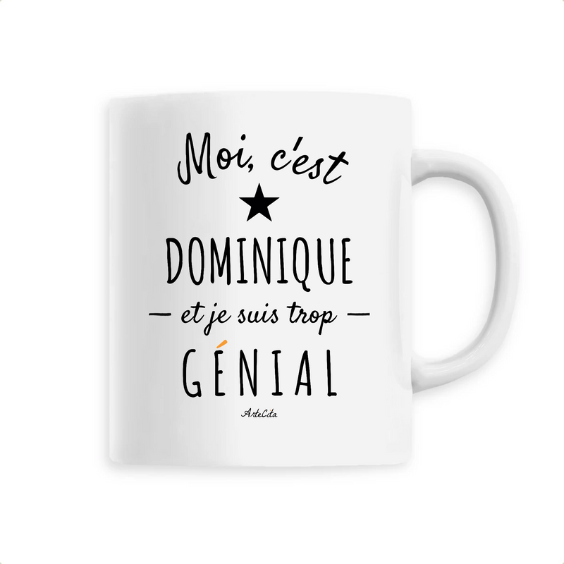 Cadeau anniversaire : Mug - Dominique est trop Génial - 6 Coloris - Cadeau Original - Cadeau Personnalisable - Cadeaux-Positifs.com -Unique-Blanc-