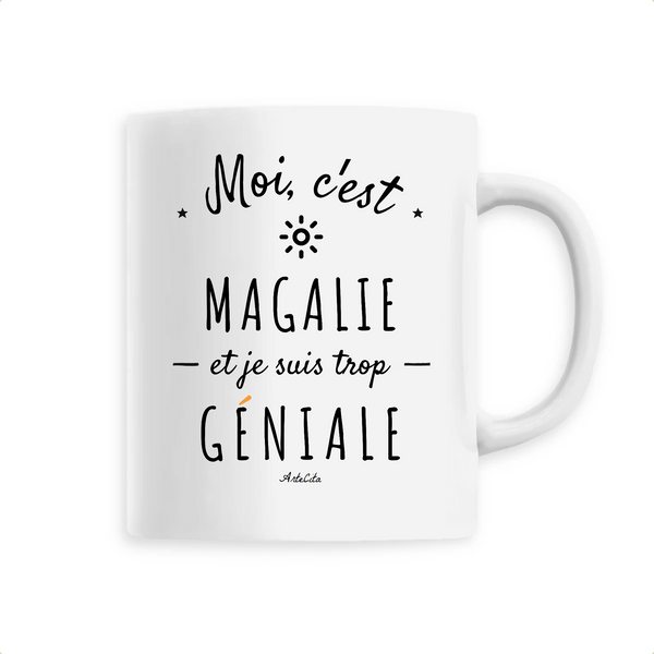 Mug - Magalie est trop Géniale - 6 Coloris - Cadeau Original - Cadeau Personnalisable - Cadeaux-Positifs.com -Unique-Blanc-