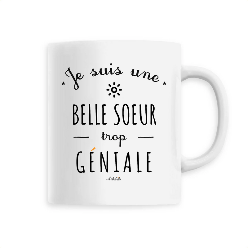Cadeau anniversaire : Mug - Une Belle Soeur trop Géniale - 6 Coloris - Cadeau Original - Cadeau Personnalisable - Cadeaux-Positifs.com -Unique-Blanc-