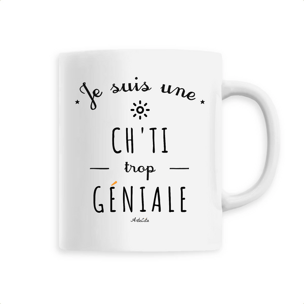 Mug - Une Ch'ti trop Géniale - 6 Coloris - Cadeau Original - Cadeau Personnalisable - Cadeaux-Positifs.com -Unique-Blanc-