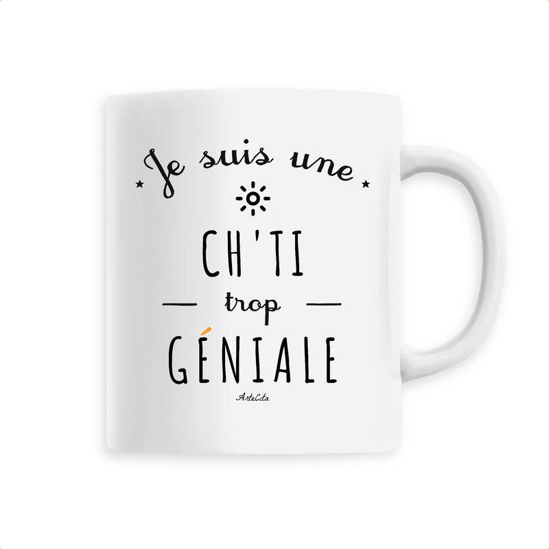 Cadeau anniversaire : Mug - Une Ch'ti trop Géniale - 6 Coloris - Cadeau Original - Cadeau Personnalisable - Cadeaux-Positifs.com -Unique-Blanc-