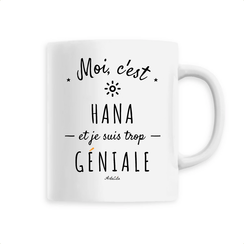 Cadeau anniversaire : Mug - Hana est trop Géniale - 6 Coloris - Cadeau Original - Cadeau Personnalisable - Cadeaux-Positifs.com -Unique-Blanc-