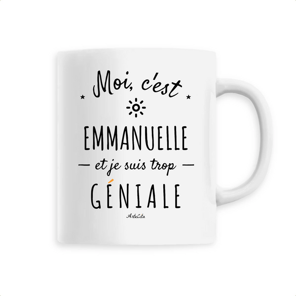 Mug - Emmanuelle est trop Géniale - 6 Coloris - Cadeau Original - Cadeau Personnalisable - Cadeaux-Positifs.com -Unique-Blanc-