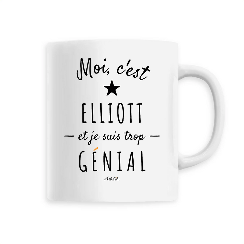 Cadeau anniversaire : Mug - Elliott est trop Génial - 6 Coloris - Cadeau Original - Cadeau Personnalisable - Cadeaux-Positifs.com -Unique-Blanc-