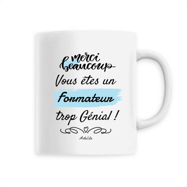 Mug - Merci vous êtes un Formateur trop Génial - 6 Coloris - Original - Cadeau Personnalisable - Cadeaux-Positifs.com -Unique-Blanc-