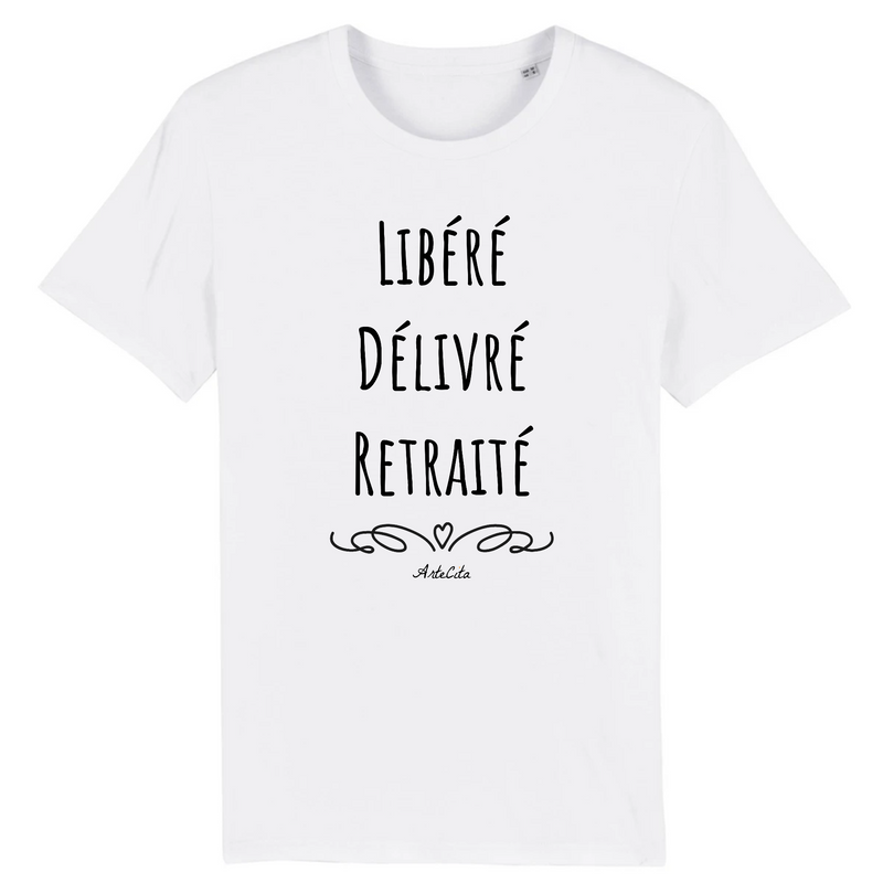 Cadeau anniversaire : T-Shirt - Libéré Délivré Retraité - Coton Bio - 7 Coloris - Cadeau Original - Cadeau Personnalisable - Cadeaux-Positifs.com -XS-Blanc-