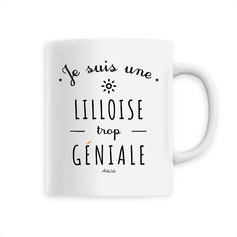 Cadeau anniversaire : Mug - Une Lilloise trop Géniale - 6 Coloris - Cadeau Original - Cadeau Personnalisable - Cadeaux-Positifs.com -Unique-Blanc-