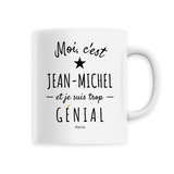 Mug - Jean-Michel est trop Génial - 6 Coloris - Cadeau Original - Cadeau Personnalisable - Cadeaux-Positifs.com -Unique-Blanc-