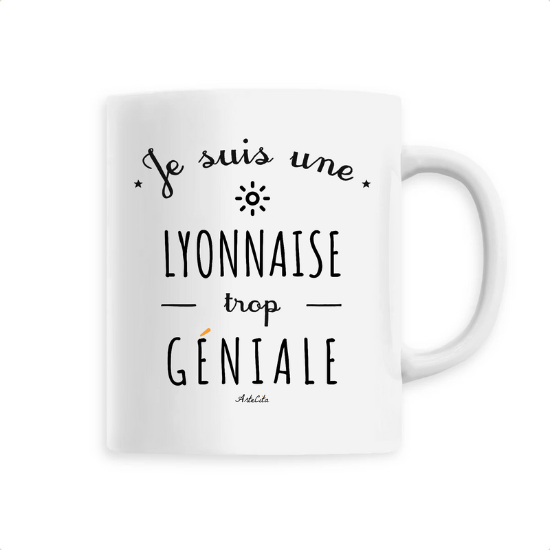 Cadeau anniversaire : Mug - Une Lyonnaise trop Géniale - 6 Coloris - Cadeau Original - Cadeau Personnalisable - Cadeaux-Positifs.com -Unique-Blanc-