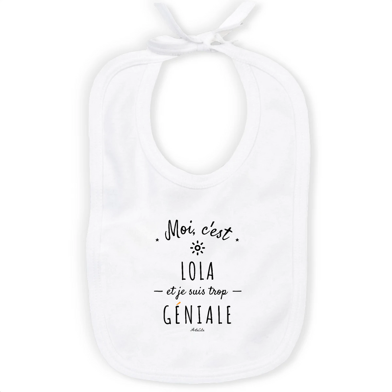 Cadeau anniversaire : Bavoir - Lola est trop Géniale - Coton Bio - Cadeau Original - Cadeau Personnalisable - Cadeaux-Positifs.com -Unique-Blanc-