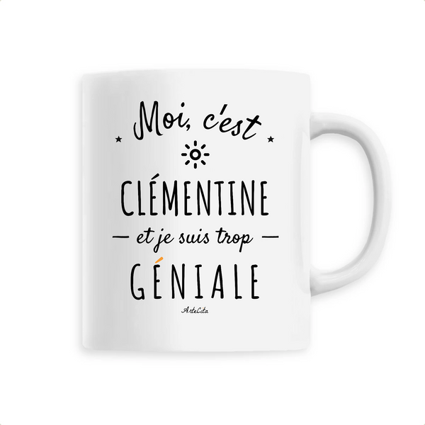 Mug - Clémentine est trop Géniale - 6 Coloris - Cadeau Original - Cadeau Personnalisable - Cadeaux-Positifs.com -Unique-Blanc-