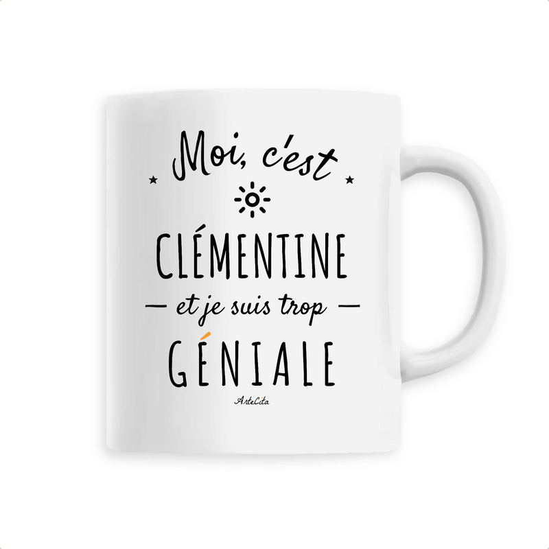 Cadeau anniversaire : Mug - Clémentine est trop Géniale - 6 Coloris - Cadeau Original - Cadeau Personnalisable - Cadeaux-Positifs.com -Unique-Blanc-