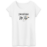 T-Shirt - Dentiste au Top - Coton Bio - 2 coloris - Cadeau Original - Cadeau Personnalisable - Cadeaux-Positifs.com -XS-Blanc-