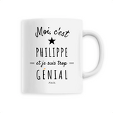 Mug - Philippe est trop Génial - 6 Coloris - Cadeau Original - Cadeau Personnalisable - Cadeaux-Positifs.com -Unique-Blanc-