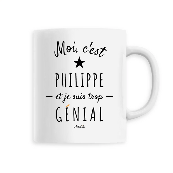 Mug - Philippe est trop Génial - 6 Coloris - Cadeau Original - Cadeau Personnalisable - Cadeaux-Positifs.com -Unique-Blanc-