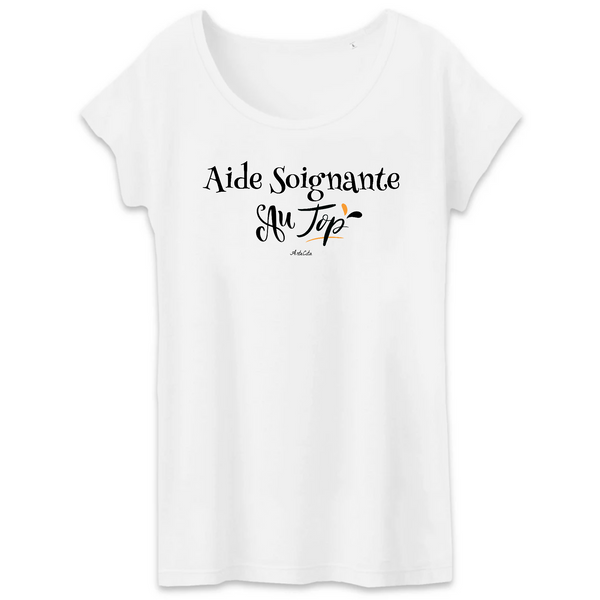 T-Shirt - Aide Soignante au Top - Coton Bio - 2 Coloris - Cadeau Original - Cadeau Personnalisable - Cadeaux-Positifs.com -XS-Blanc-