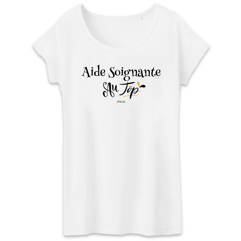 Cadeau anniversaire : T-Shirt - Aide Soignante au Top - Coton Bio - 2 Coloris - Cadeau Original - Cadeau Personnalisable - Cadeaux-Positifs.com -XS-Blanc-