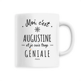 Mug - Augustine est trop Géniale - 6 Coloris - Cadeau Original - Cadeau Personnalisable - Cadeaux-Positifs.com -Unique-Blanc-