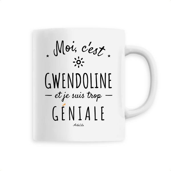 Mug - Gwendoline est trop Géniale - 6 Coloris - Cadeau Original - Cadeau Personnalisable - Cadeaux-Positifs.com -Unique-Blanc-